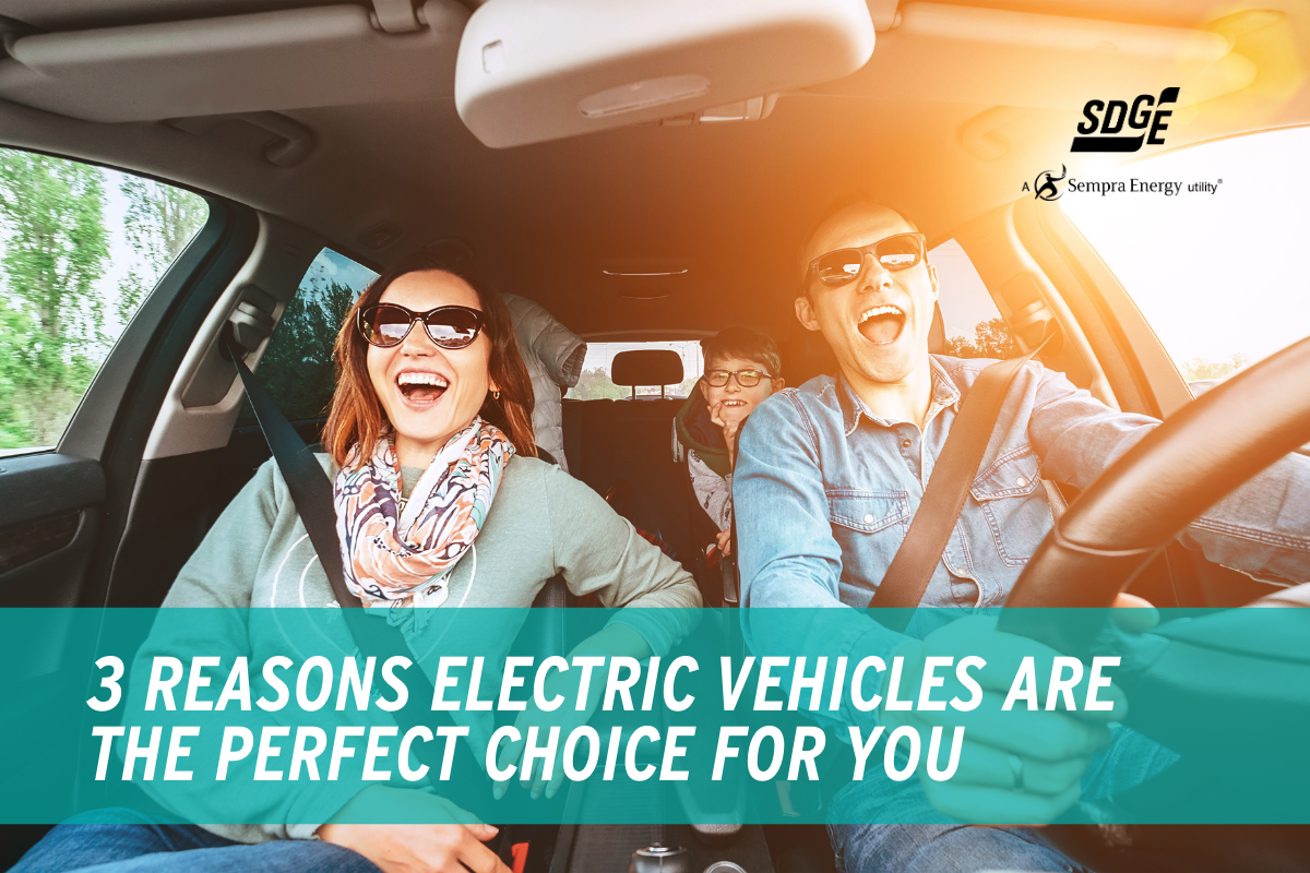 3 Reasons Electric Vehicles Are The Perfect Choice For You SDGE San
